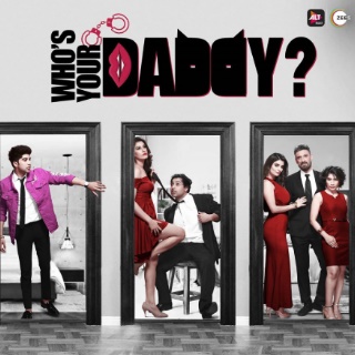 Watch Who’s Your Daddy Web Series on AltBalaji