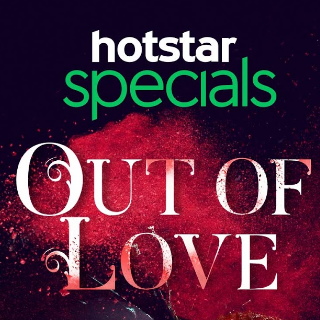 Watch 'Out of Love' India Web Series on Hotstar