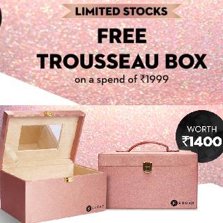 Free Trousseau Box worth Rs.1400 on orders above Rs.2499